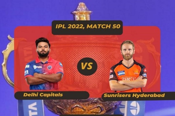 IPL 2022, Match 50, Delhi Capitals vs Sunrisers Hyderabad